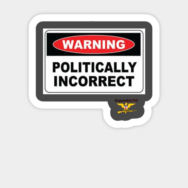 Politically incorrect Sticker by disposable762